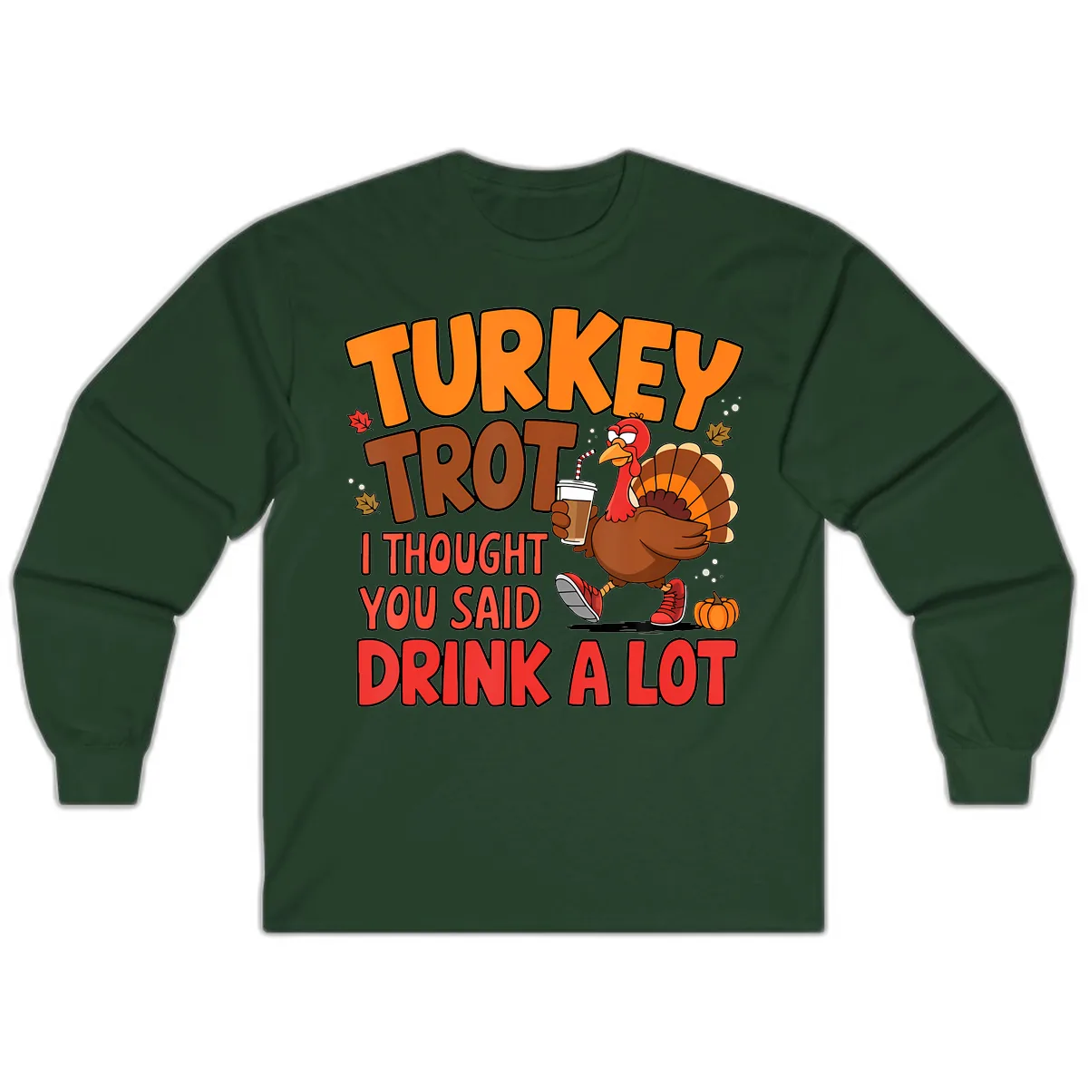 Turkey Trot Drink A Lot Graphic Long Sleeve in Forest Green