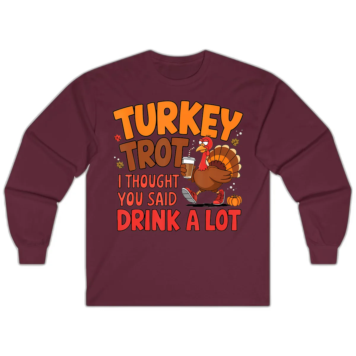 Turkey Trot Drink A Lot Graphic Long Sleeve in Maroon