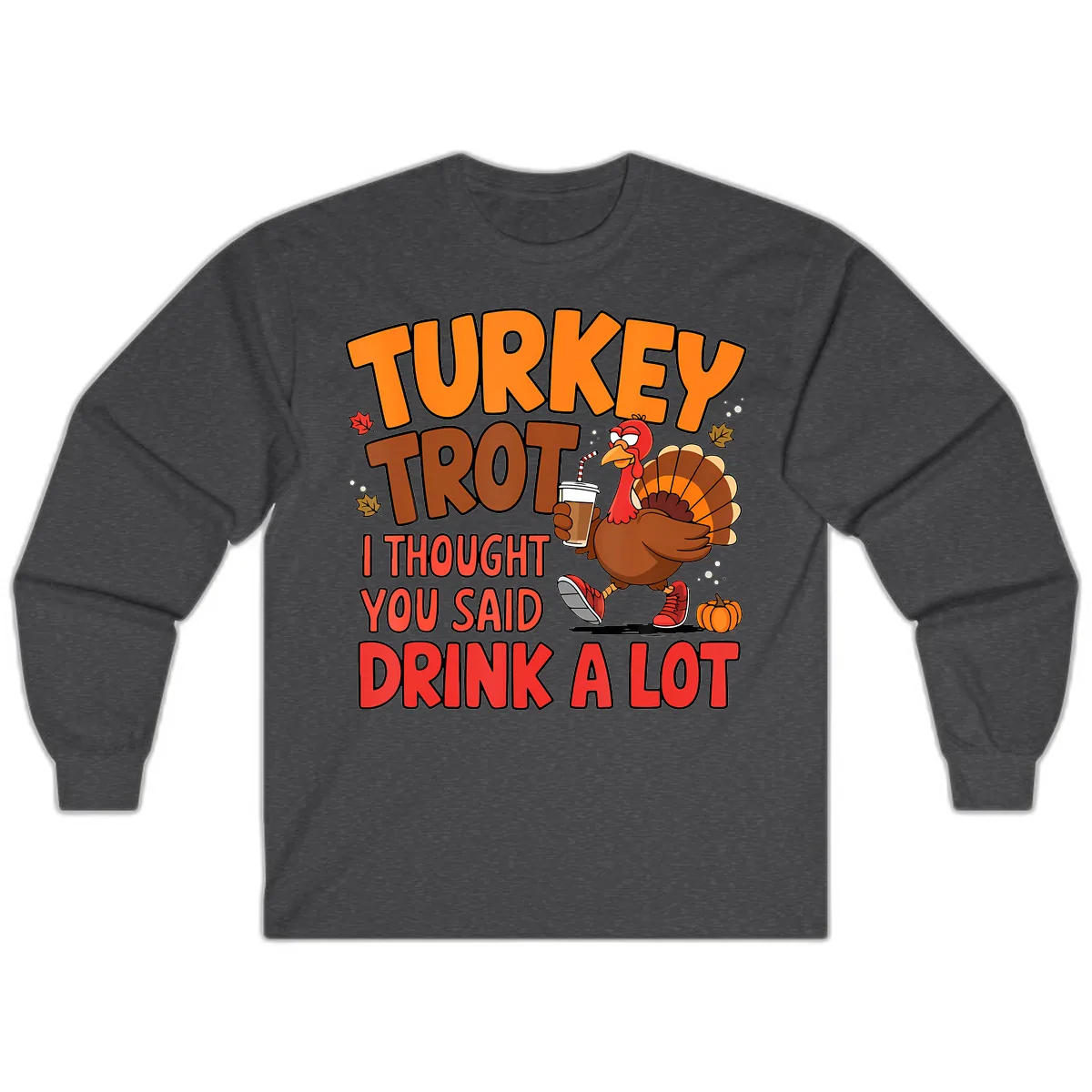 Turkey Trot Drink A Lot Graphic Long Sleeve in Dark Heather