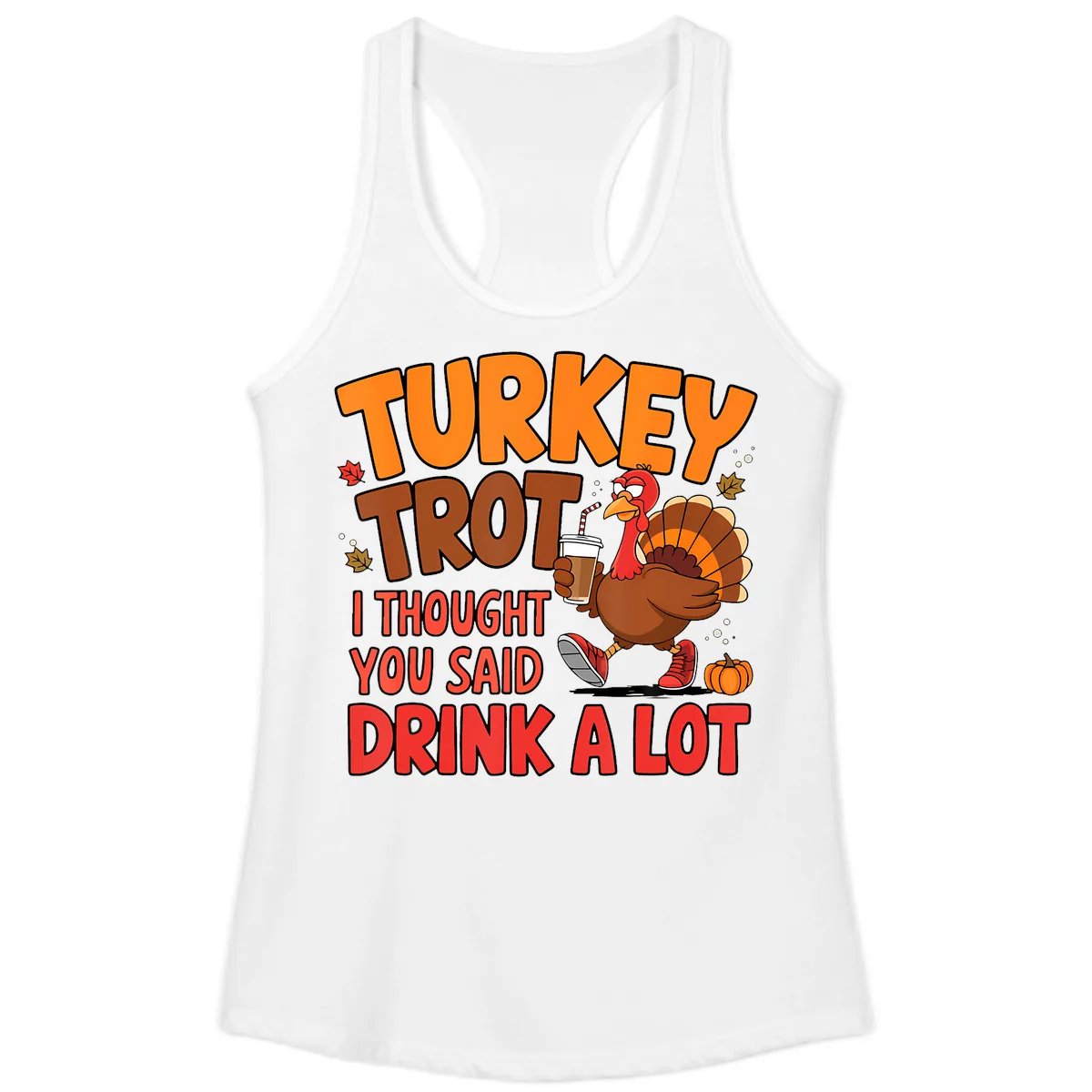 Turkey Trot Drink A Lot Graphic Ladies Tank in White