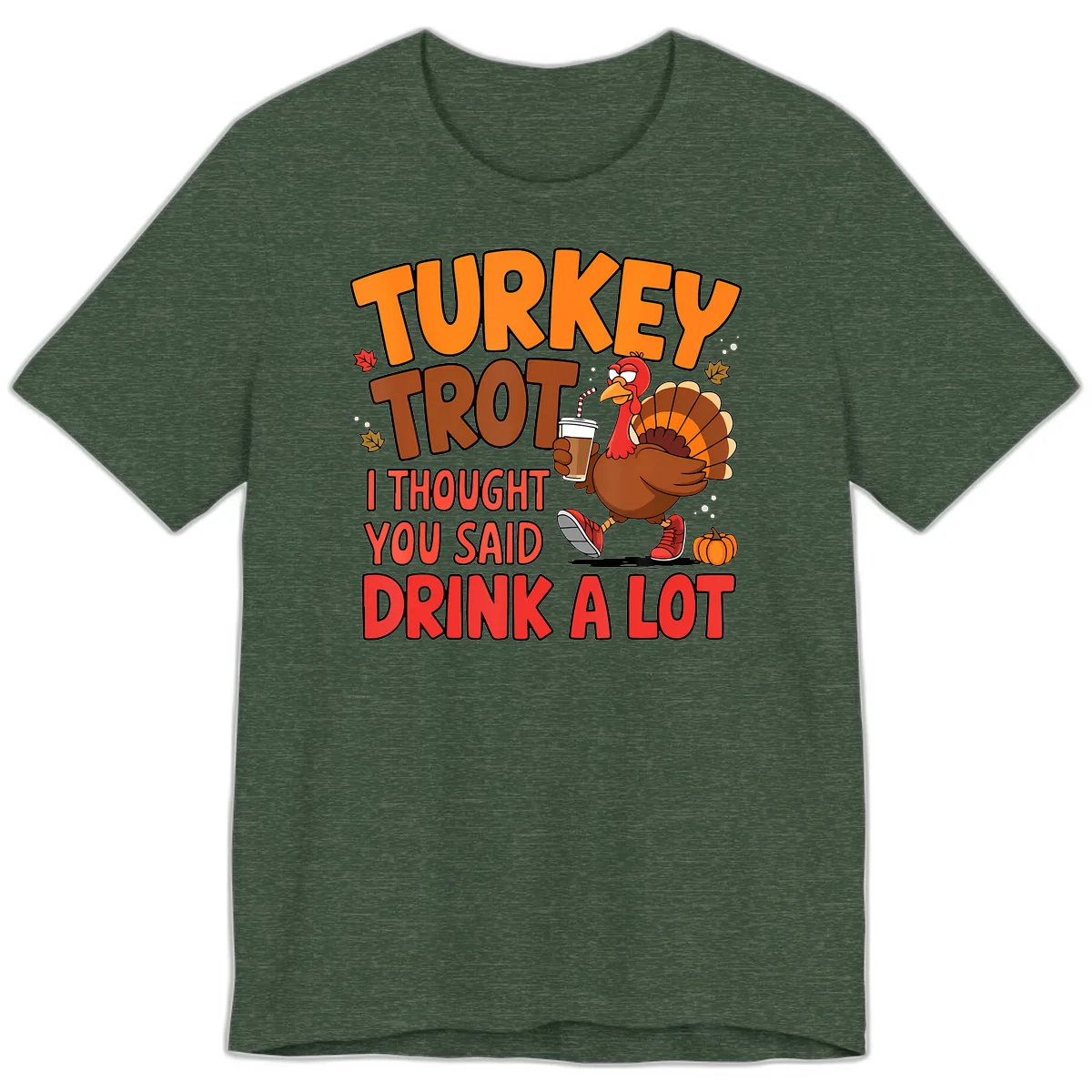 Turkey Trot Drink A Lot Graphic Premium T-Shirt in Heather Forest