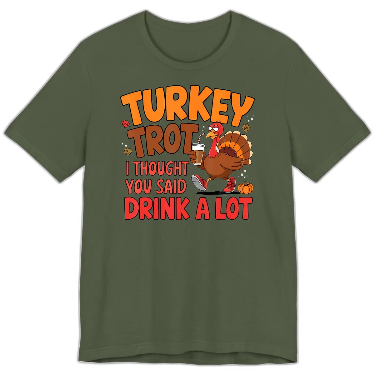 Turkey Trot Drink A Lot Graphic Premium T-Shirt in Military Green