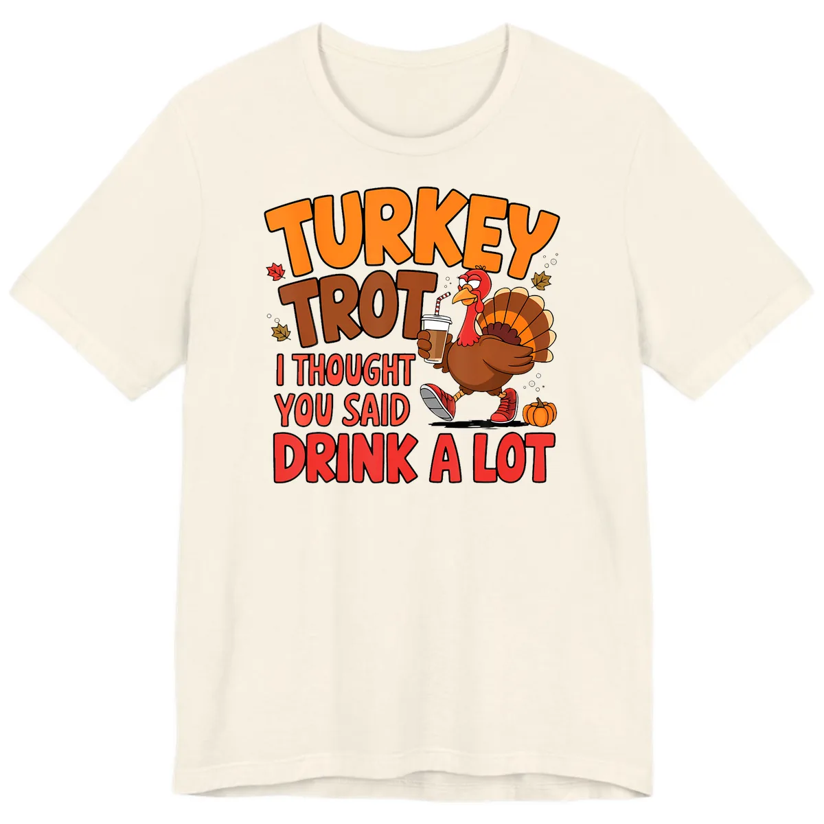 Turkey Trot Drink A Lot Graphic Premium T-Shirt in Natural