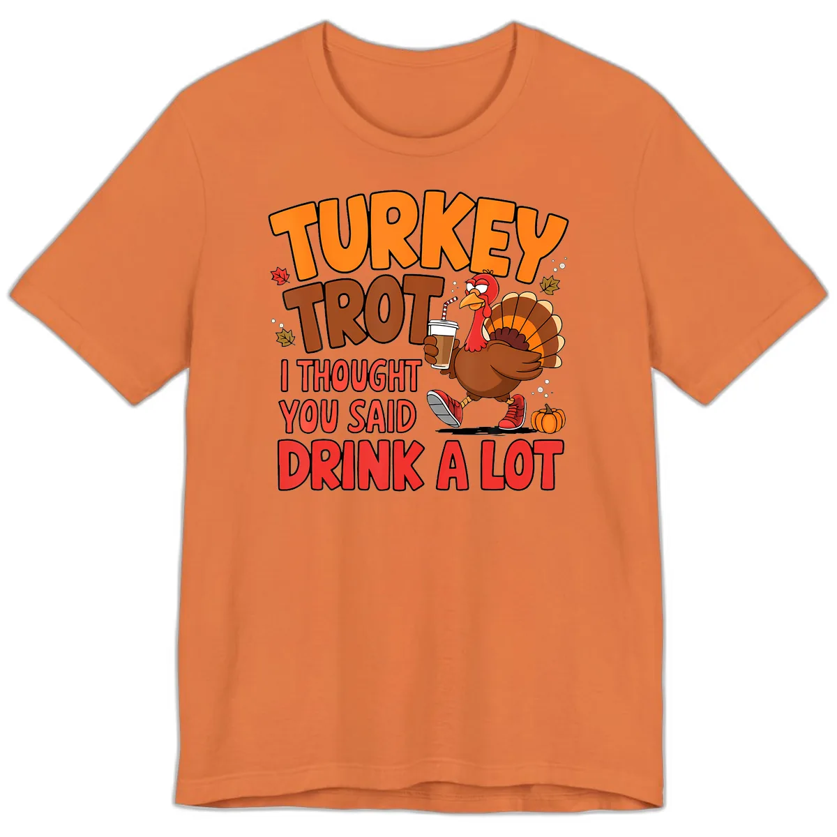 Turkey Trot Drink A Lot Graphic Premium T-Shirt in Burnt Orange