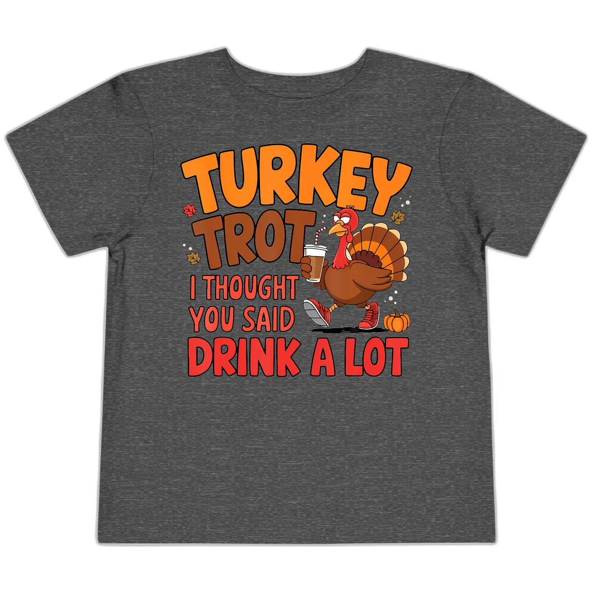 Turkey Trot Drink A Lot Graphic Toddler T-Shirt in Dark Heather Grey