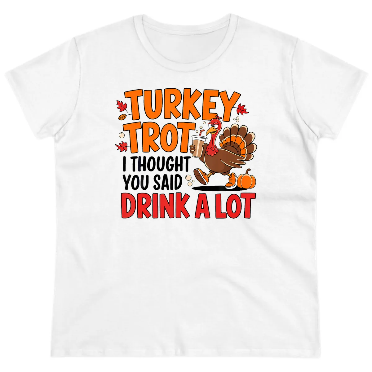 Turkey Trot Drink A Lot Ladies Tee in White