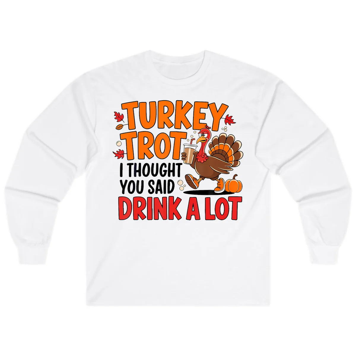 Turkey Trot Drink A Lot Long Sleeve in White