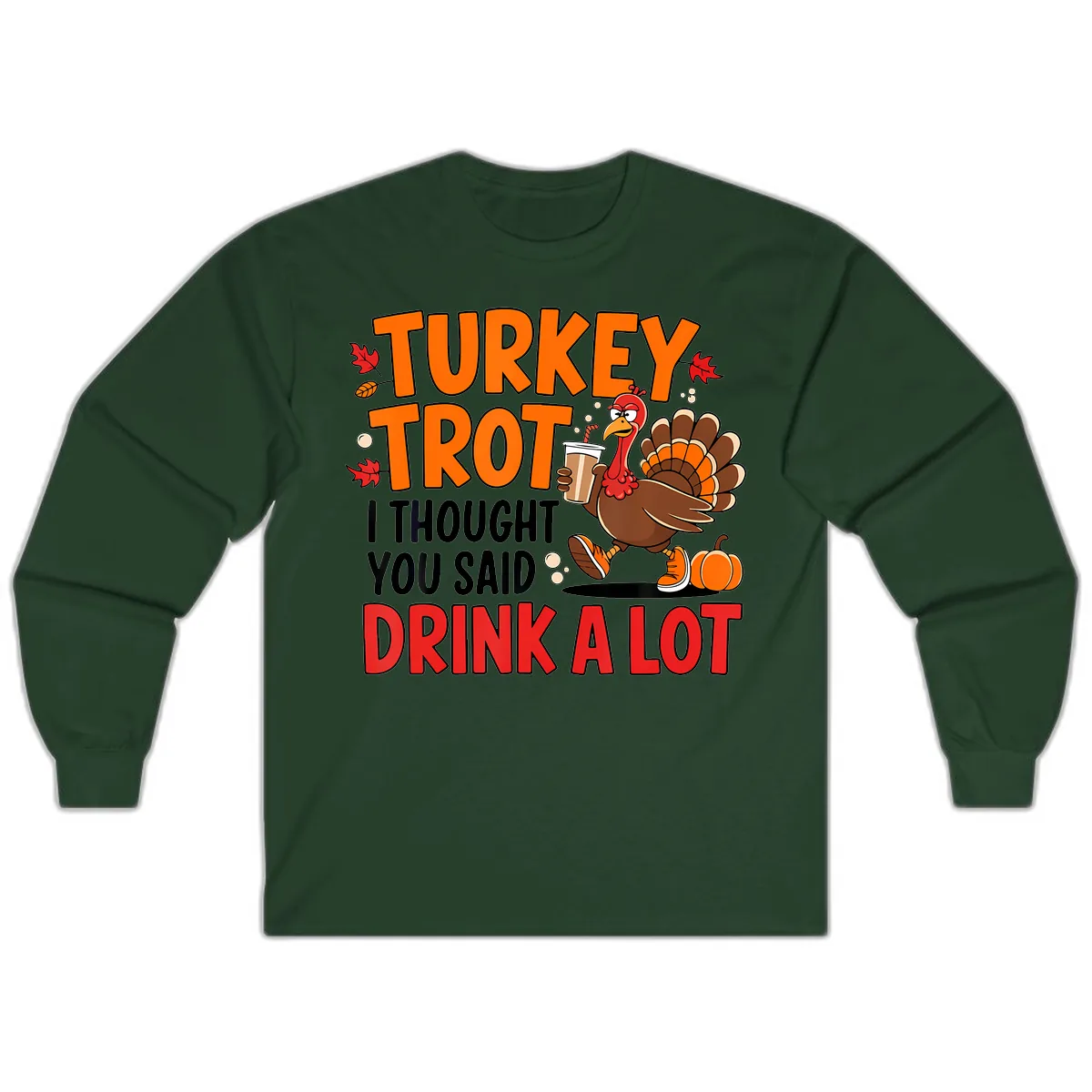 Turkey Trot Drink A Lot Long Sleeve in Forest Green