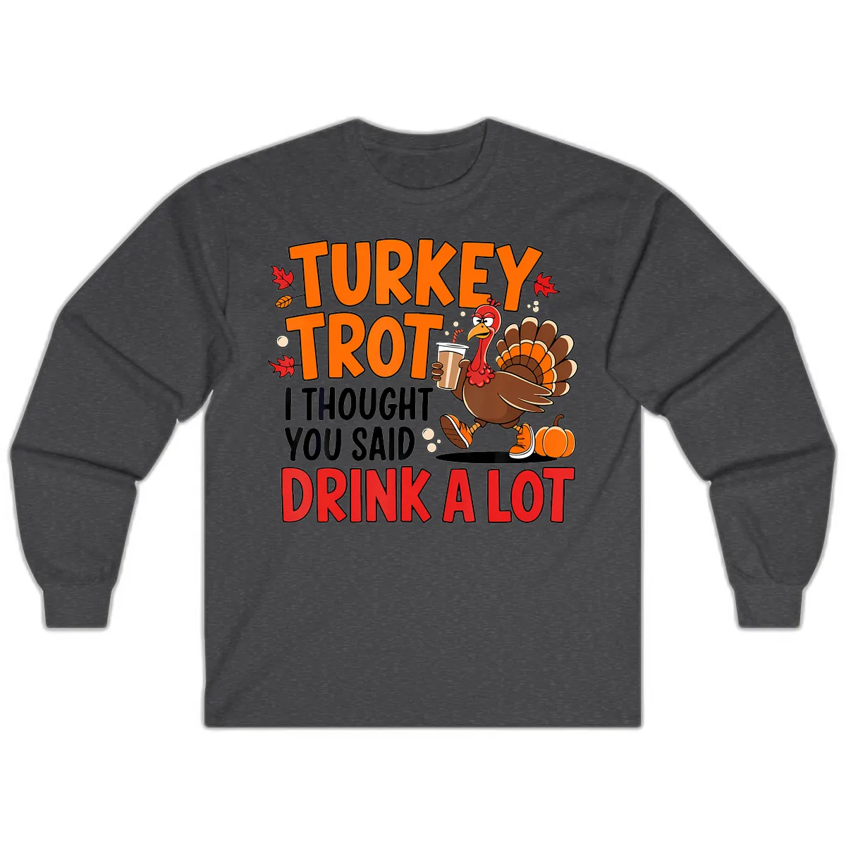 Turkey Trot Drink A Lot Long Sleeve in Dark Heather