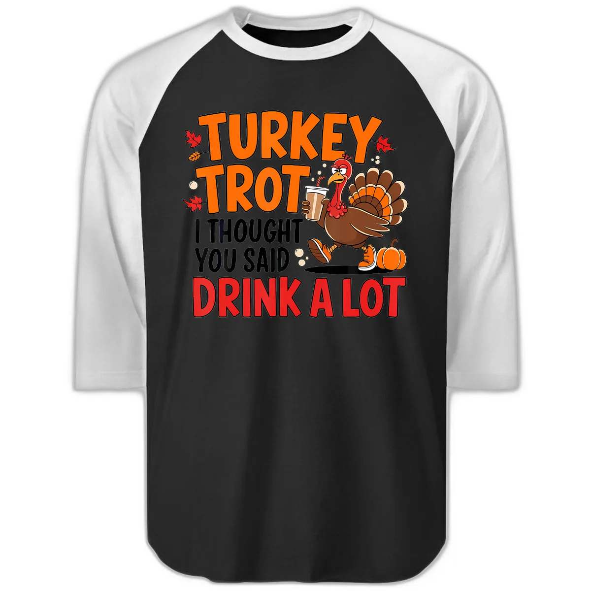 Turkey Trot Drink A Lot Raglan 3/4 in Black White