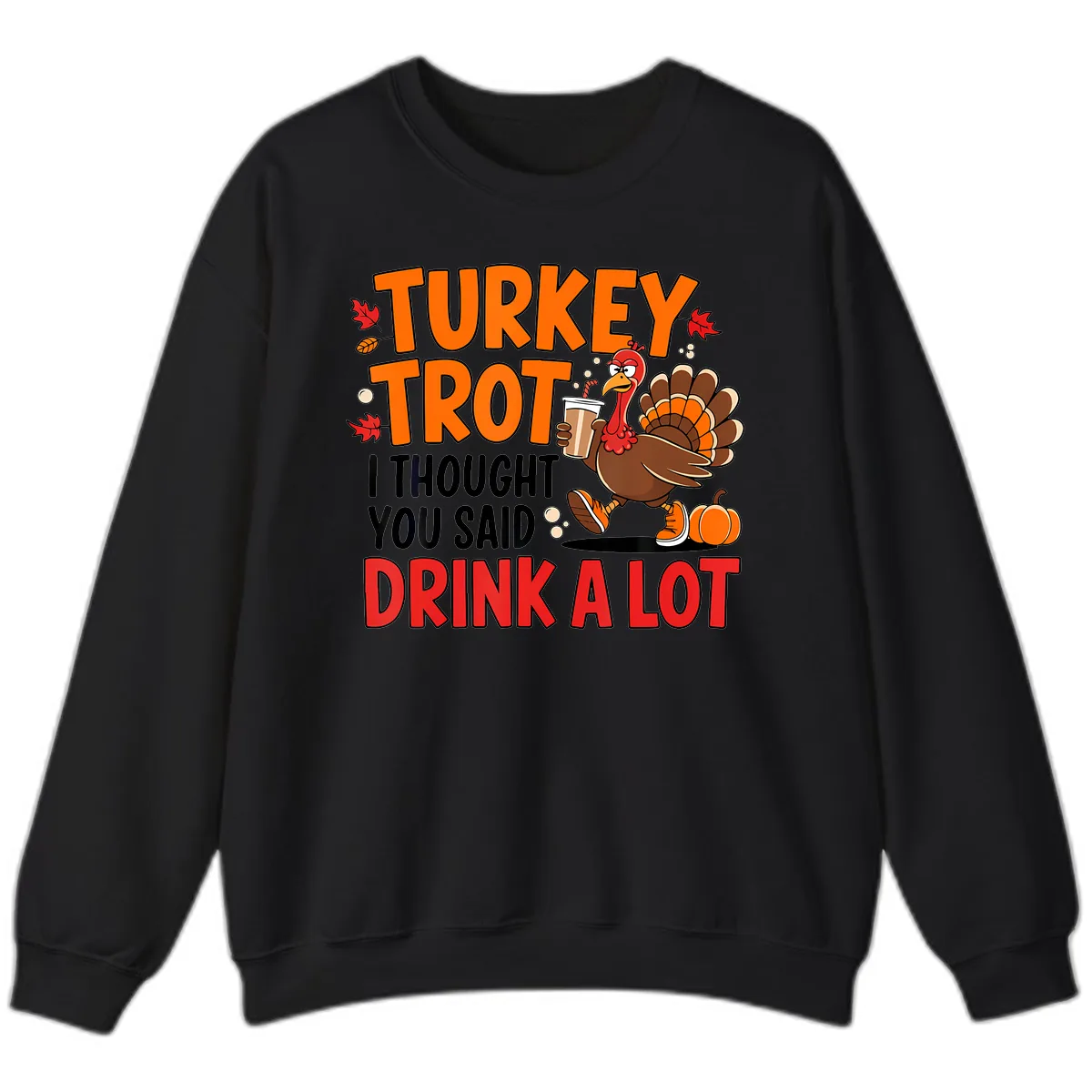 Turkey Trot Drink A Lot Sweatshirt in Black