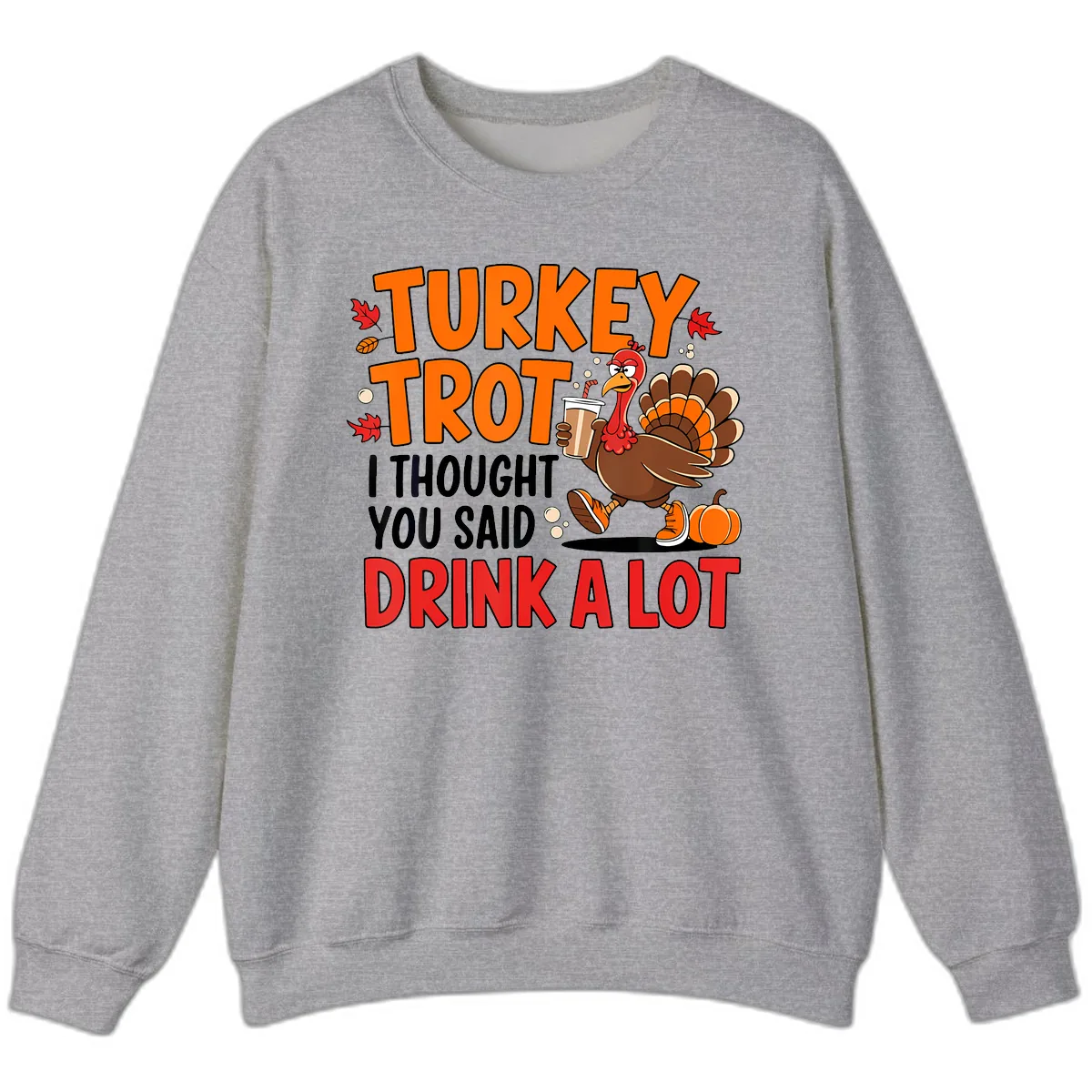 Turkey Trot Drink A Lot Sweatshirt in Sport Grey