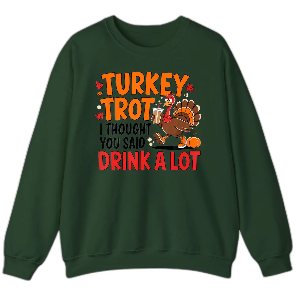 Turkey Trot Drink A Lot Sweatshirt in Forest Green