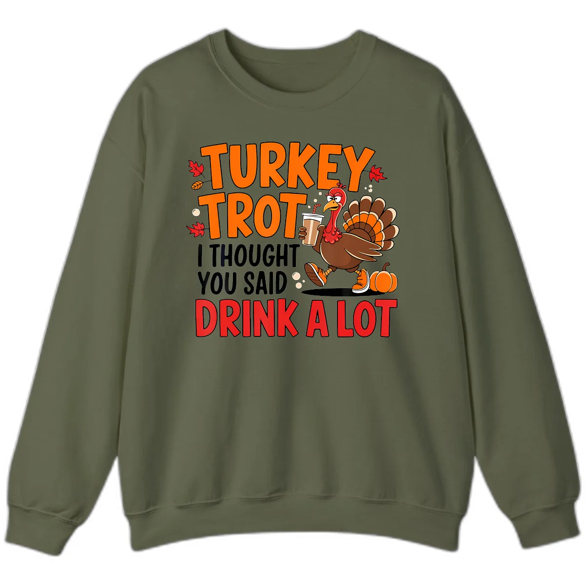 Turkey Trot Drink A Lot Sweatshirt in Military Green