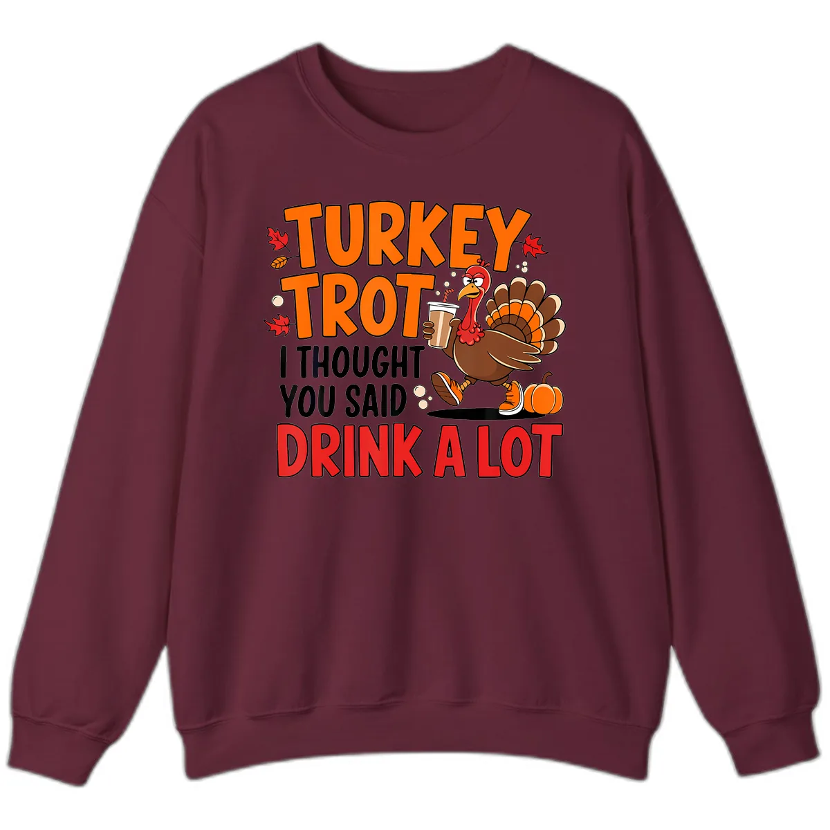 Turkey Trot Drink A Lot Sweatshirt in Maroon