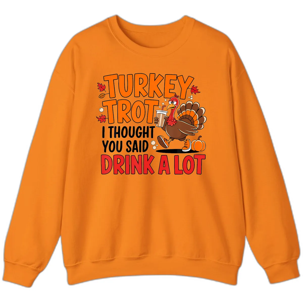 Turkey Trot Drink A Lot Sweatshirt in Safety Orange