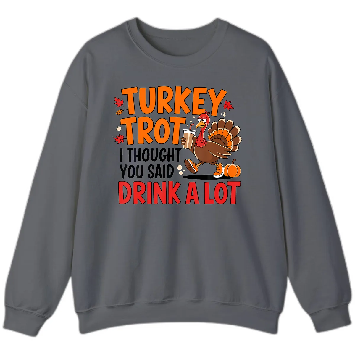 Turkey Trot Drink A Lot Sweatshirt in Charcoal