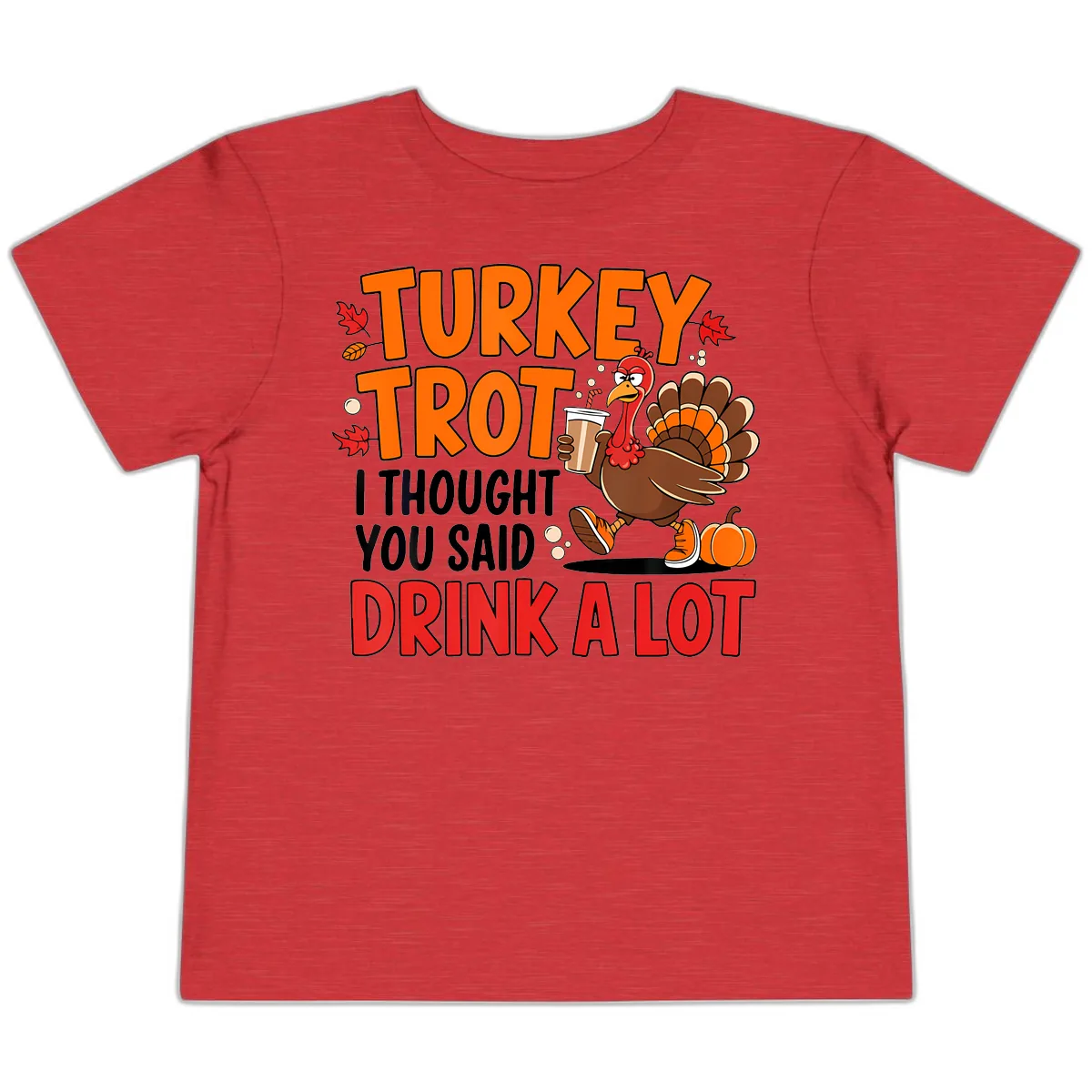 Turkey Trot Drink A Lot Toddler T-Shirt in Heather Red