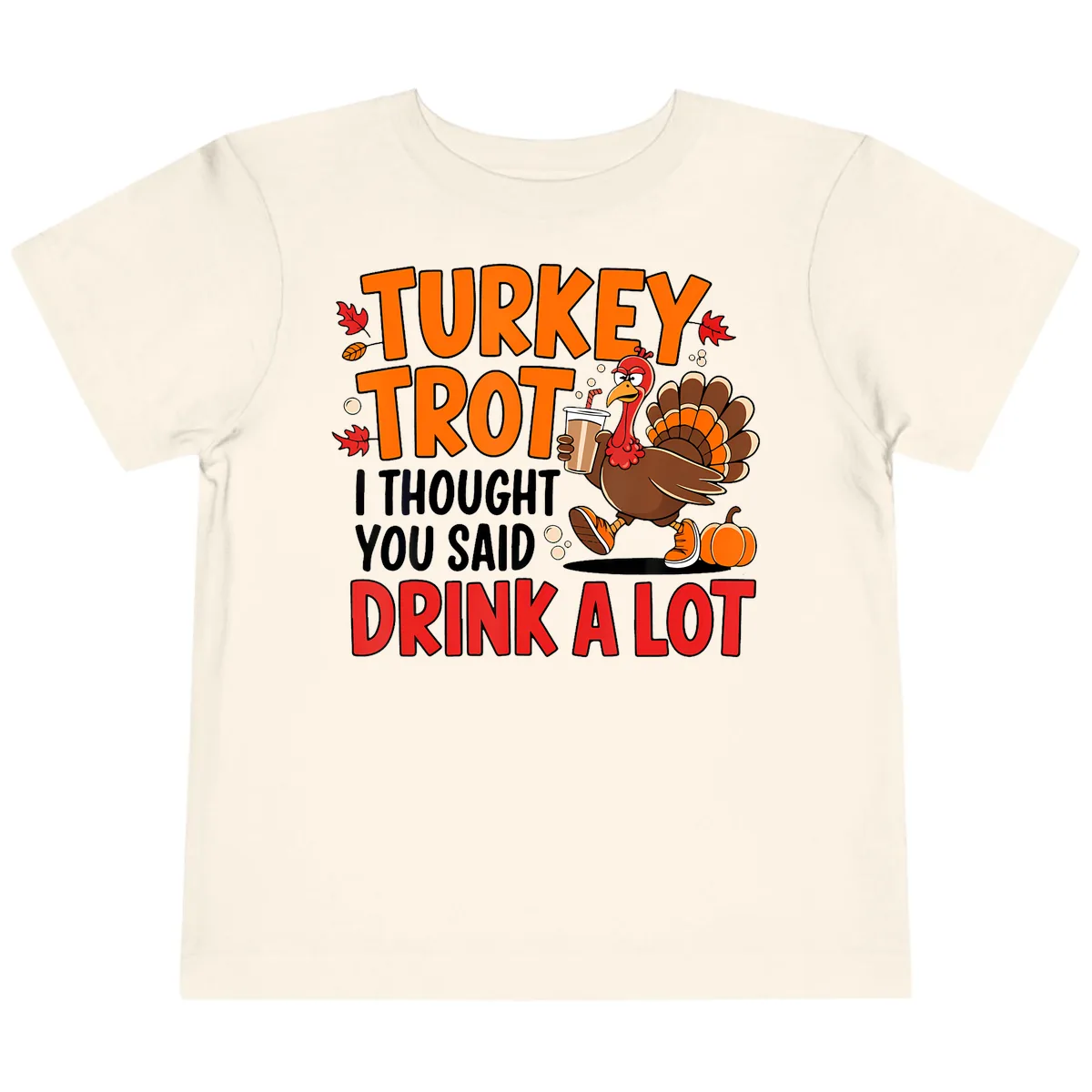 Turkey Trot Drink A Lot Toddler T-Shirt in Natural