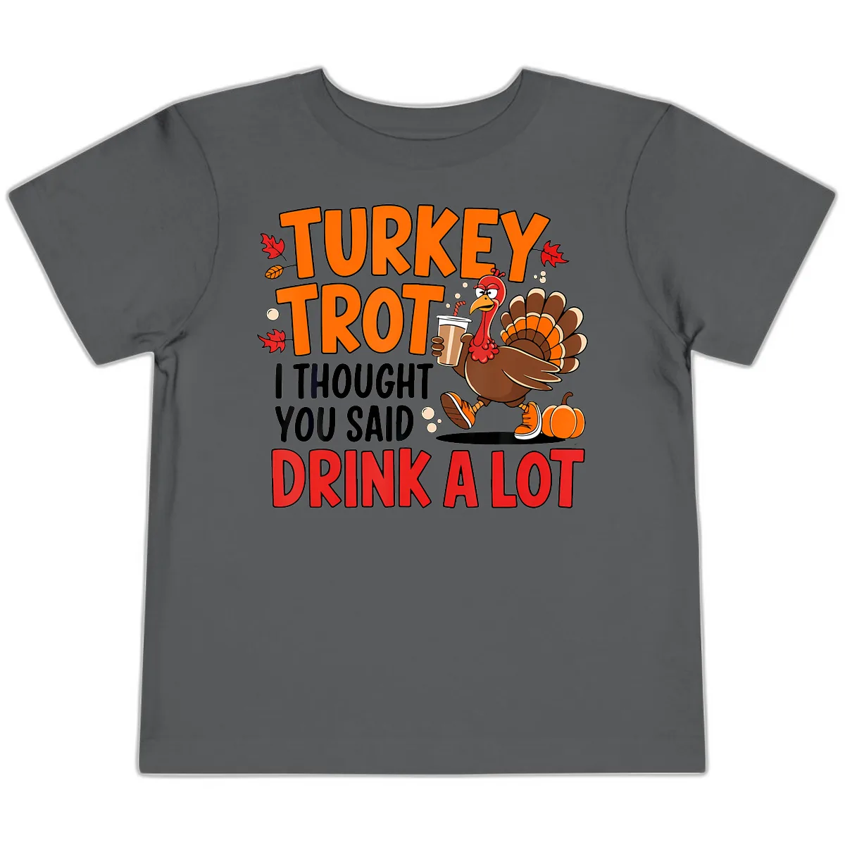 Turkey Trot Drink A Lot Toddler T-Shirt in Asphalt