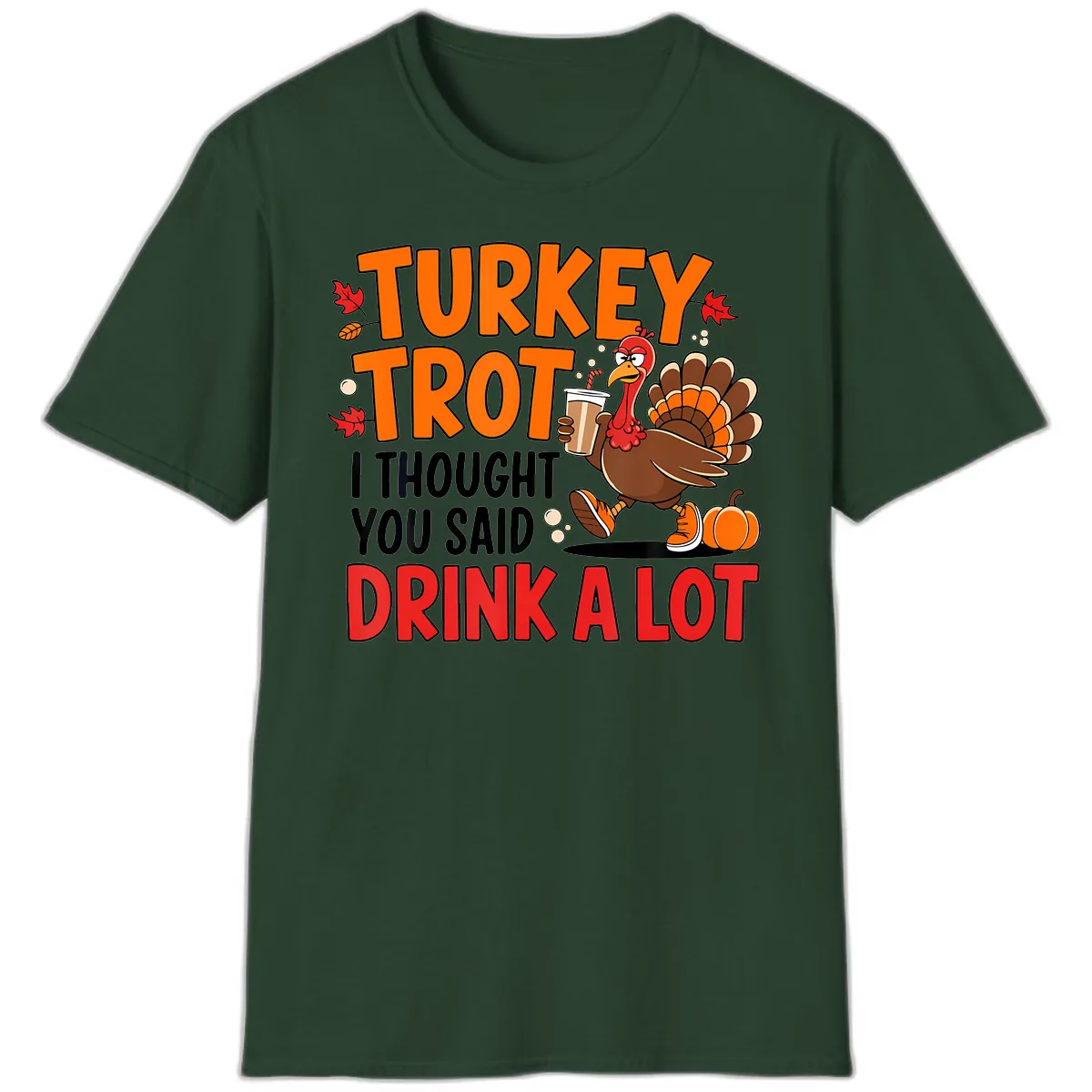 Turkey Trot Drink A Lot T-Shirt in Forest Green