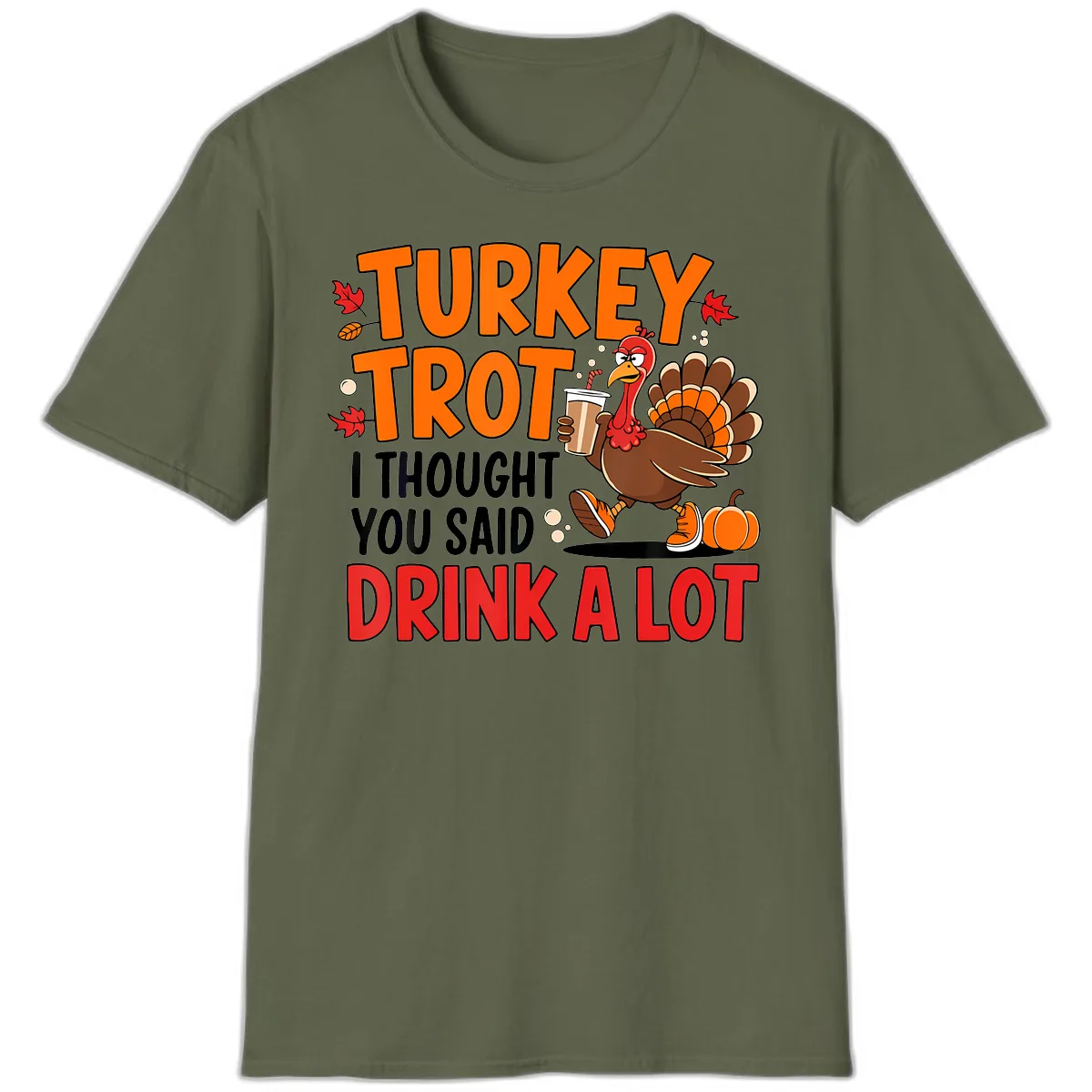 Turkey Trot Drink A Lot T-Shirt in Military Green