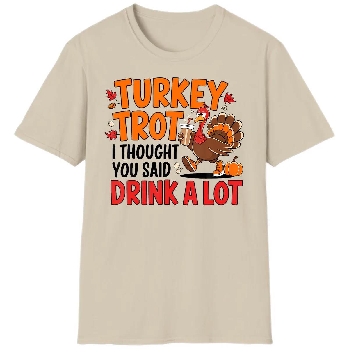 Turkey Trot Drink A Lot T-Shirt in Sand