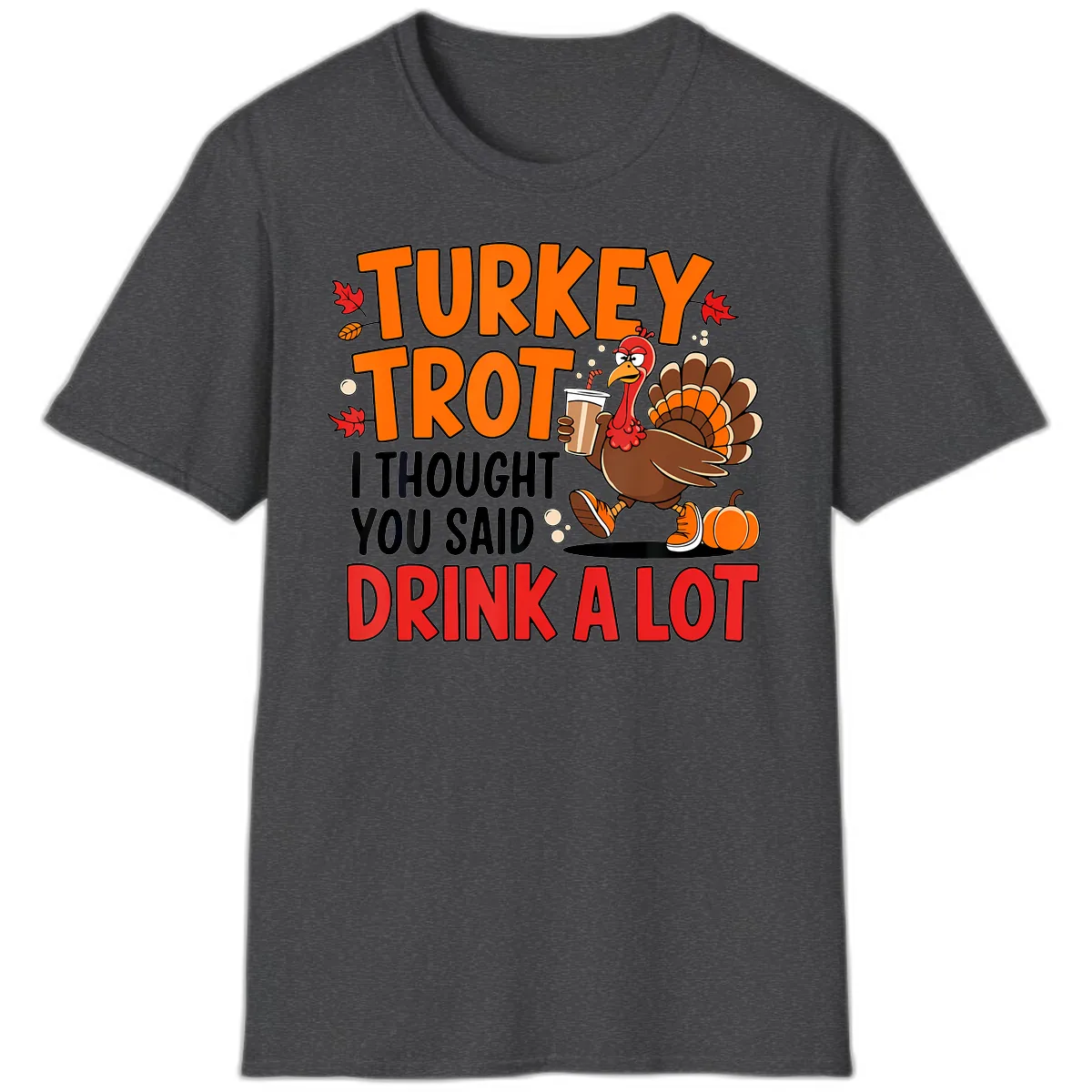 Turkey Trot Drink A Lot T-Shirt in Dark Heather