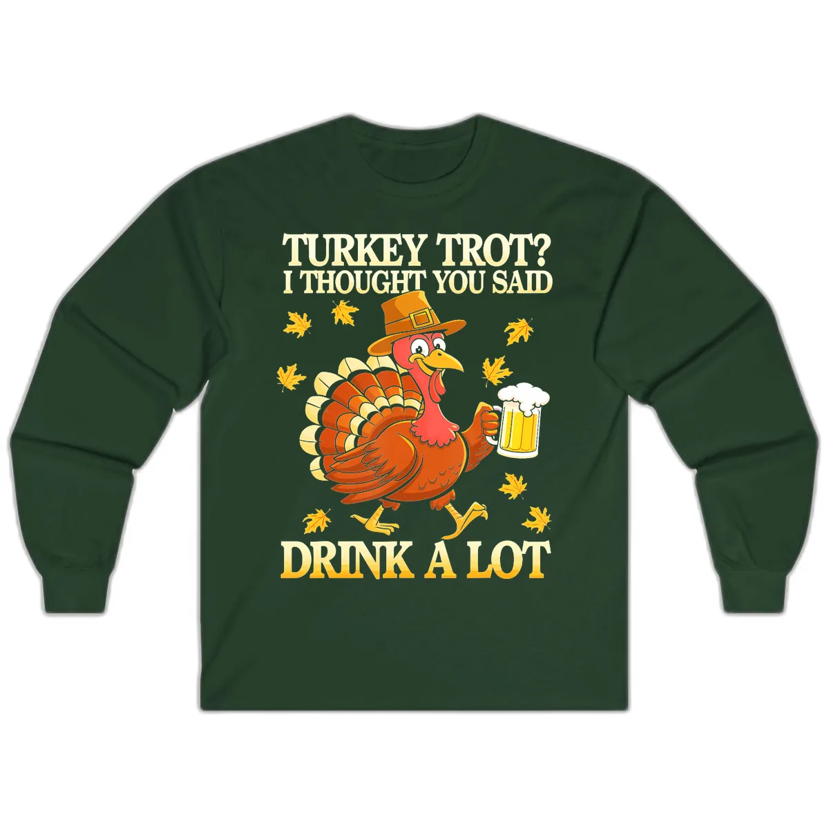 Turkey Trot Drink A Lot Long Sleeve in Forest Green