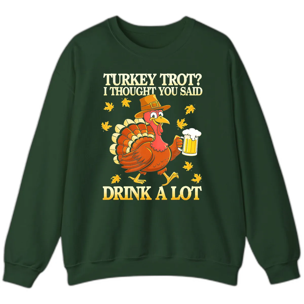 Turkey Trot Drink A Lot Sweatshirt in Forest Green