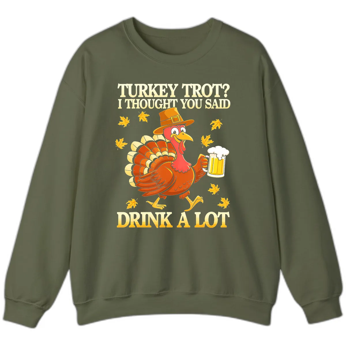 Turkey Trot Drink A Lot Sweatshirt in Military Green