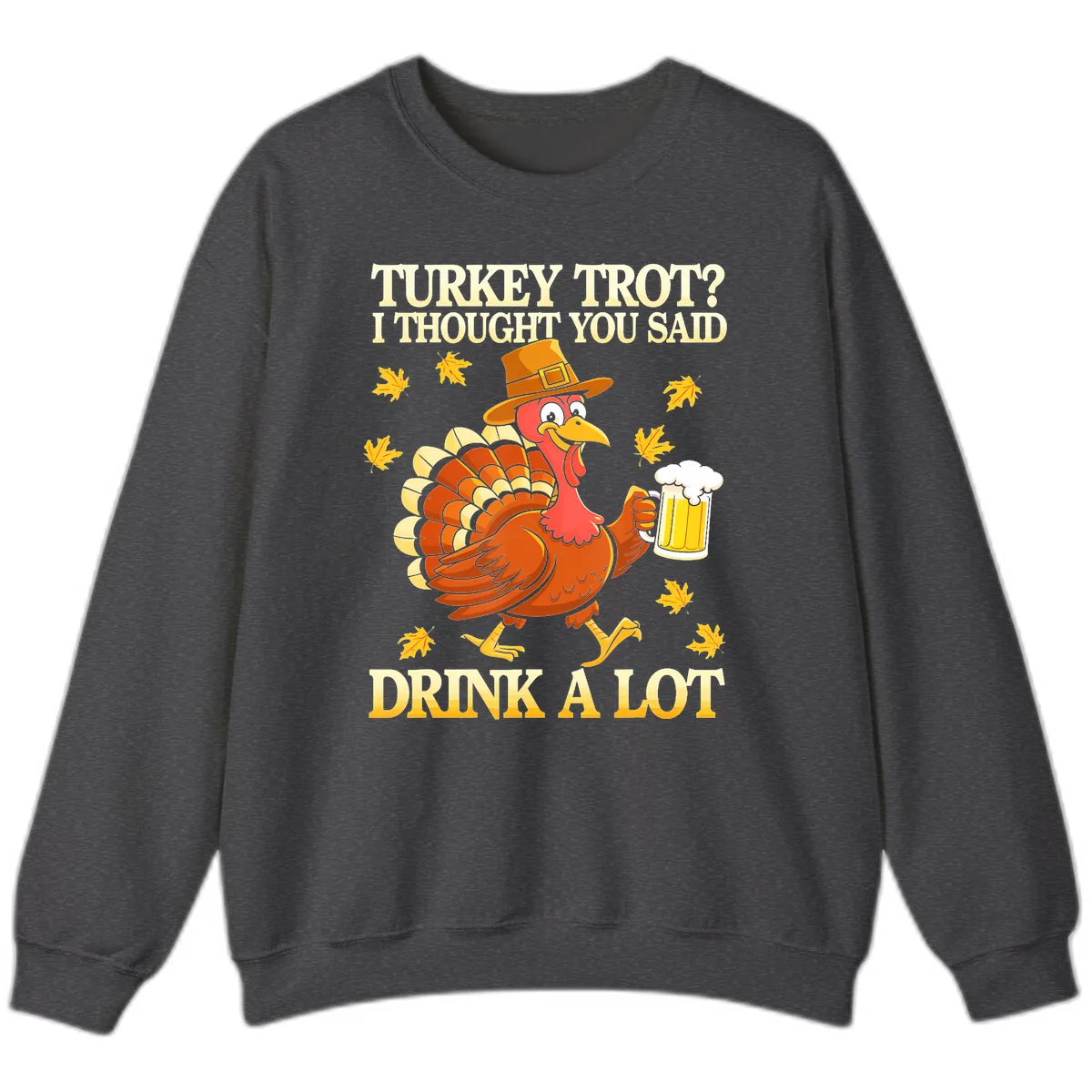 Turkey Trot Drink A Lot Sweatshirt in Dark Heather