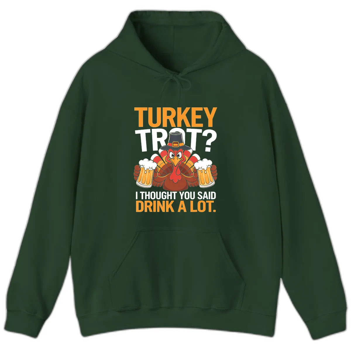 Turkey Trot Drink A Lot Thanksgiving Shirt Hoodie in Forest Green