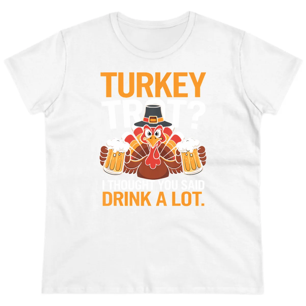 Turkey Trot Drink A Lot Thanksgiving Shirt Ladies Tee in White