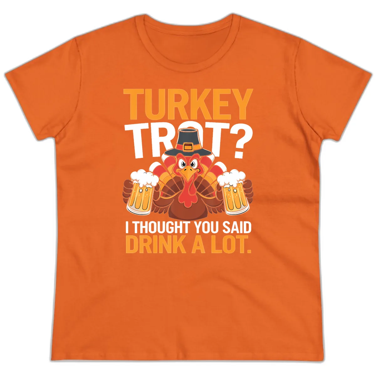 Turkey Trot Drink A Lot Thanksgiving Shirt Ladies Tee in Orange