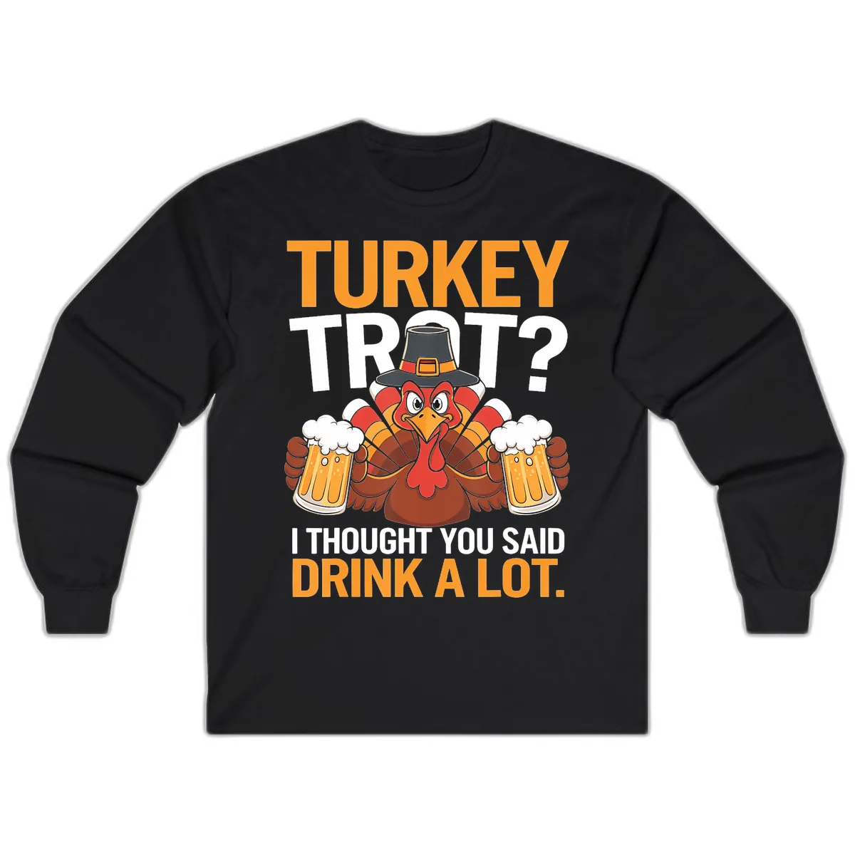 Turkey Trot Drink A Lot Thanksgiving Shirt Long Sleeve in Black