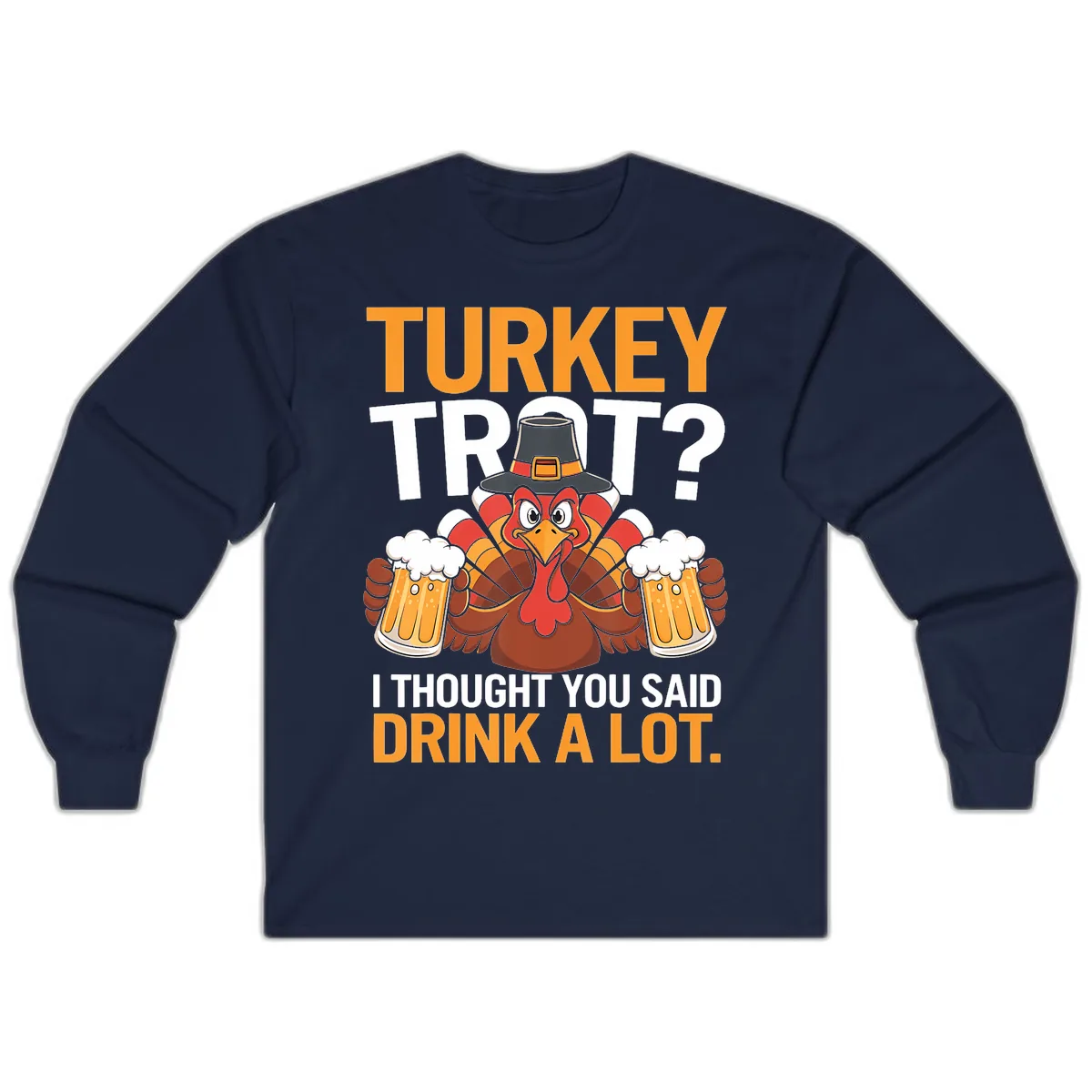 Turkey Trot Drink A Lot Thanksgiving Shirt Long Sleeve in Navy