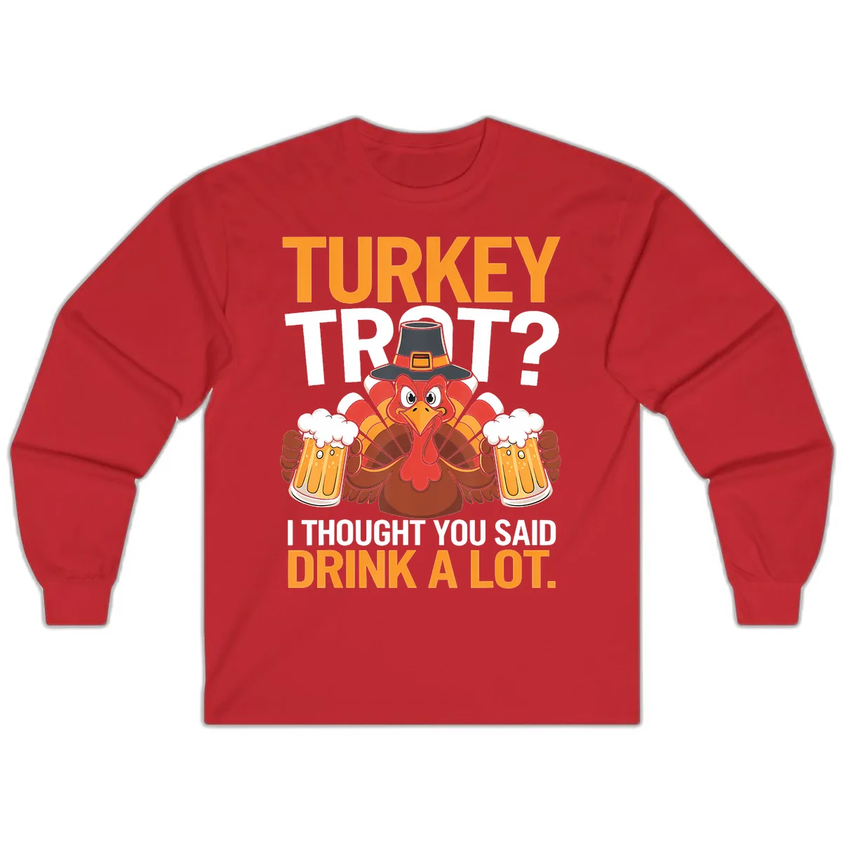 Turkey Trot Drink A Lot Thanksgiving Shirt Long Sleeve in Red