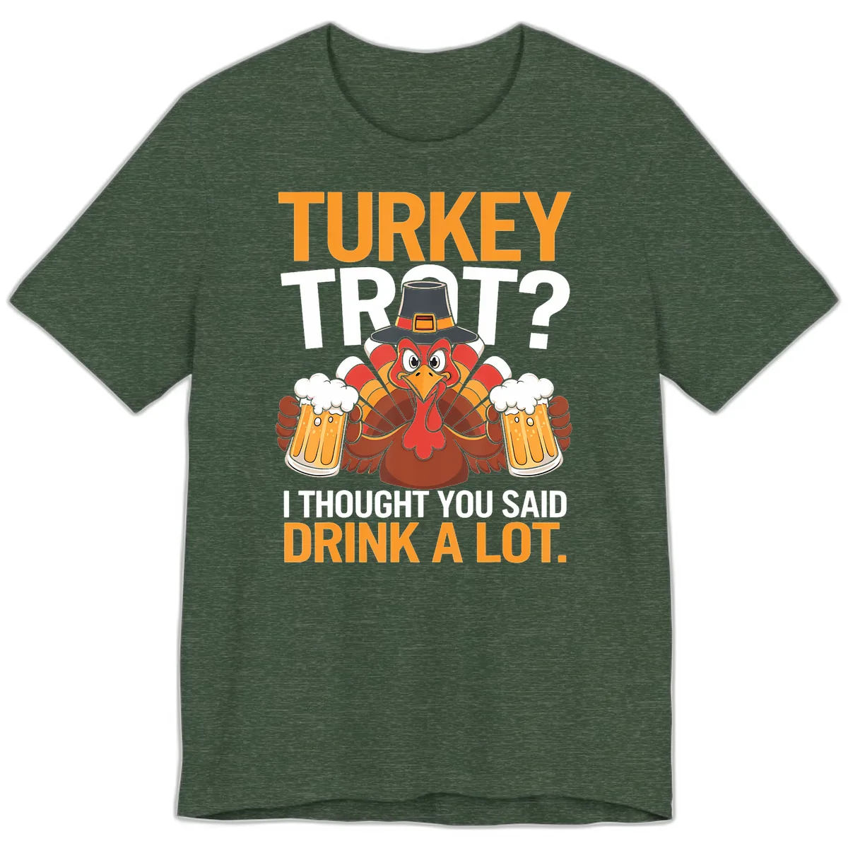 Turkey Trot Drink A Lot Thanksgiving Shirt Premium T-Shirt in Heather Forest