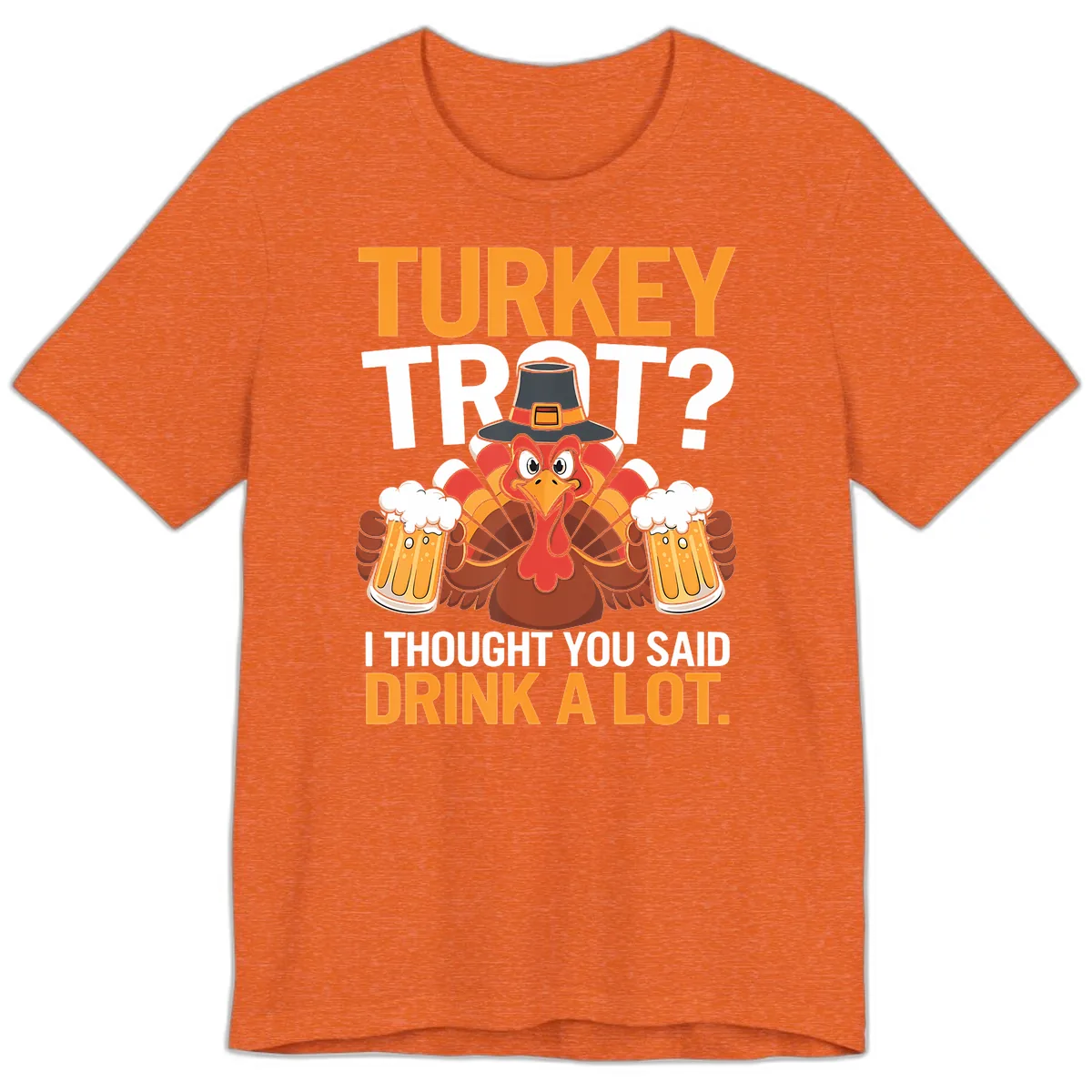 Turkey Trot Drink A Lot Thanksgiving Shirt Premium T-Shirt in Heather Orange