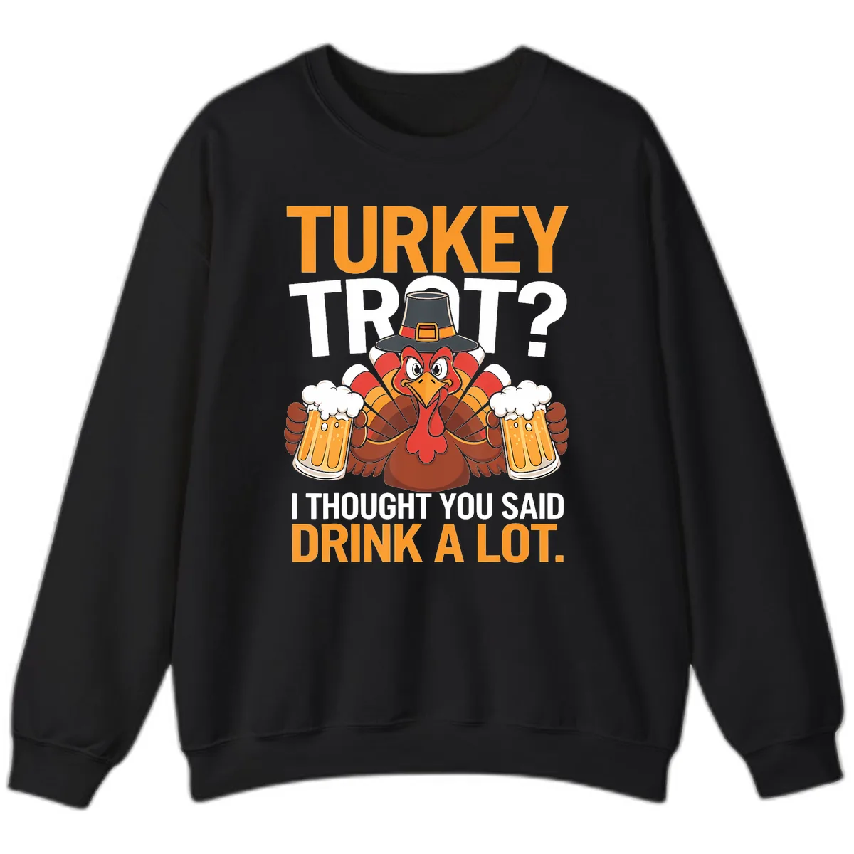 Turkey Trot Drink A Lot Thanksgiving Shirt Sweatshirt in Black