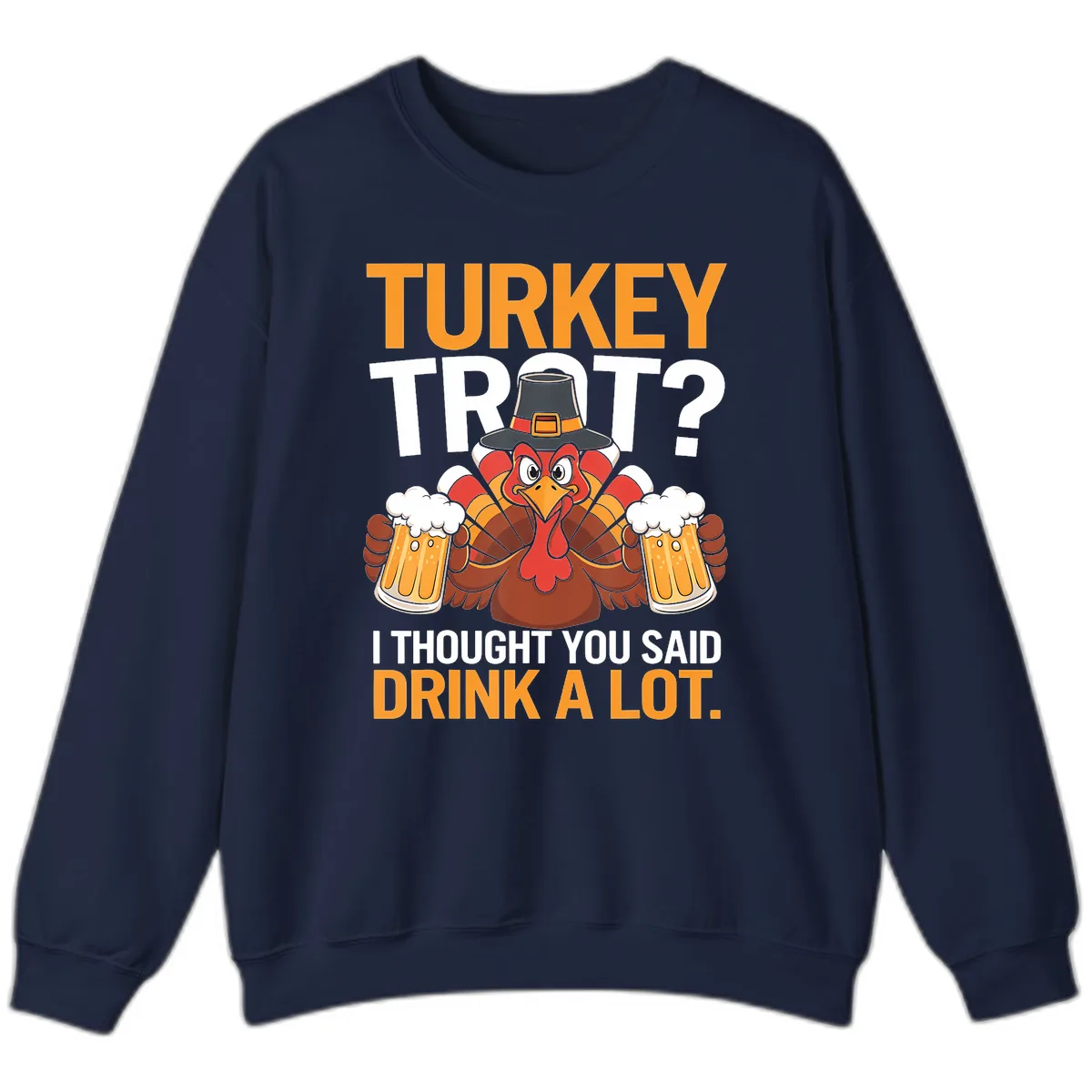 Turkey Trot Drink A Lot Thanksgiving Shirt Sweatshirt in Navy