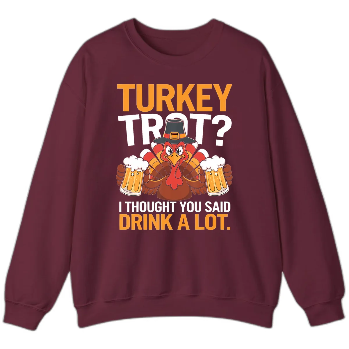 Turkey Trot Drink A Lot Thanksgiving Shirt Sweatshirt in Maroon