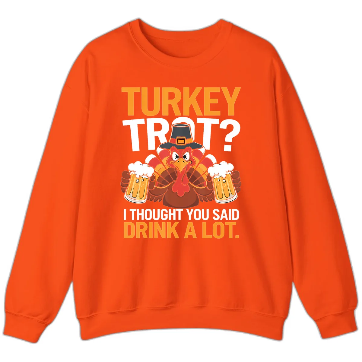 Turkey Trot Drink A Lot Thanksgiving Shirt Sweatshirt in Orange