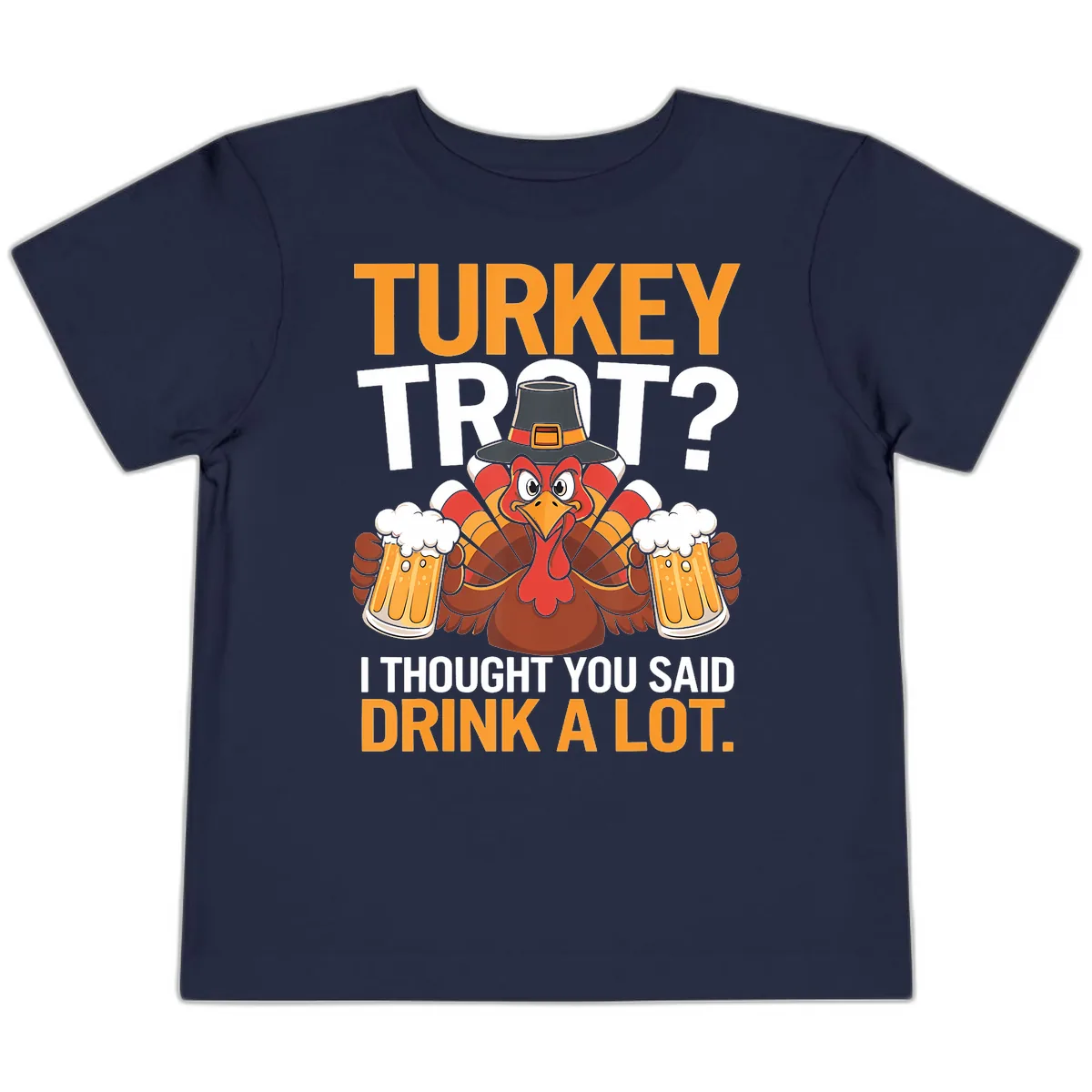 Turkey Trot Drink A Lot Thanksgiving Shirt Toddler T-Shirt in Navy