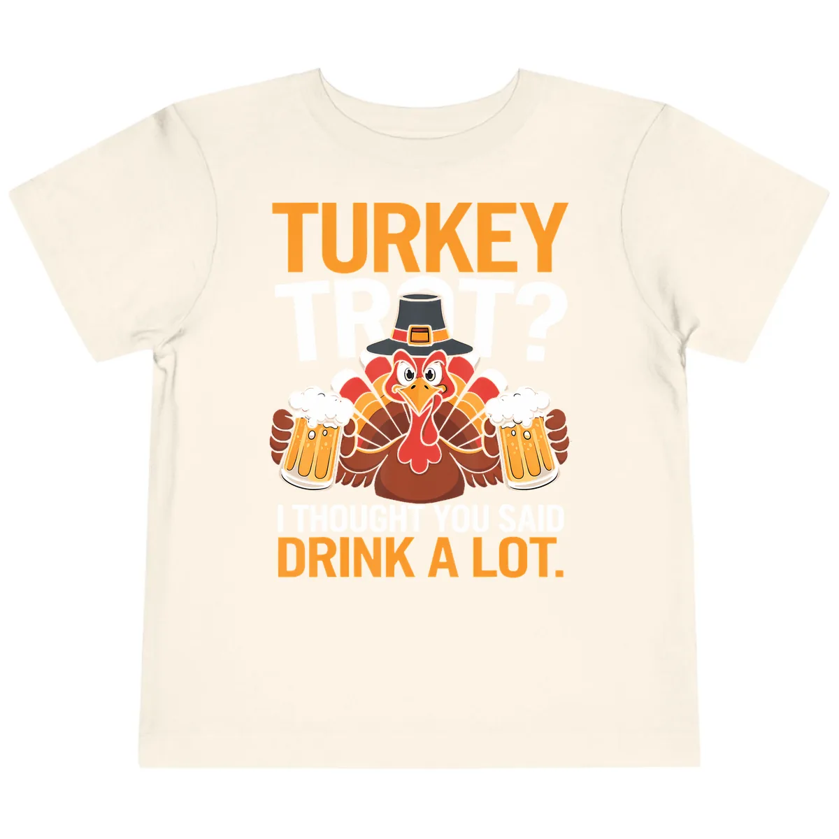 Turkey Trot Drink A Lot Thanksgiving Shirt Toddler T-Shirt in Natural