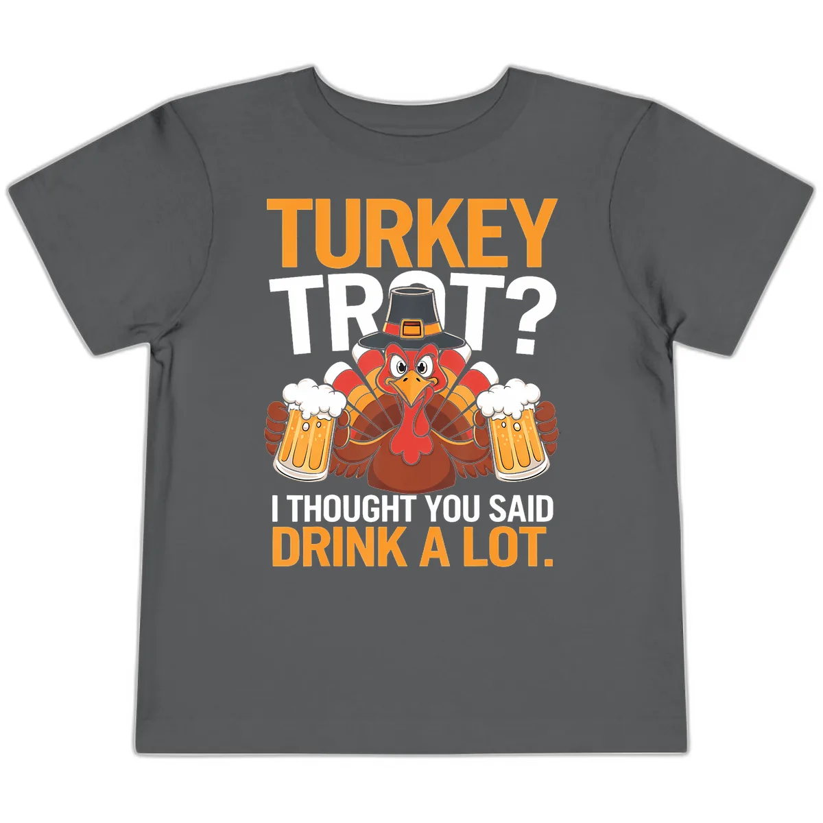 Turkey Trot Drink A Lot Thanksgiving Shirt Toddler T-Shirt in Asphalt