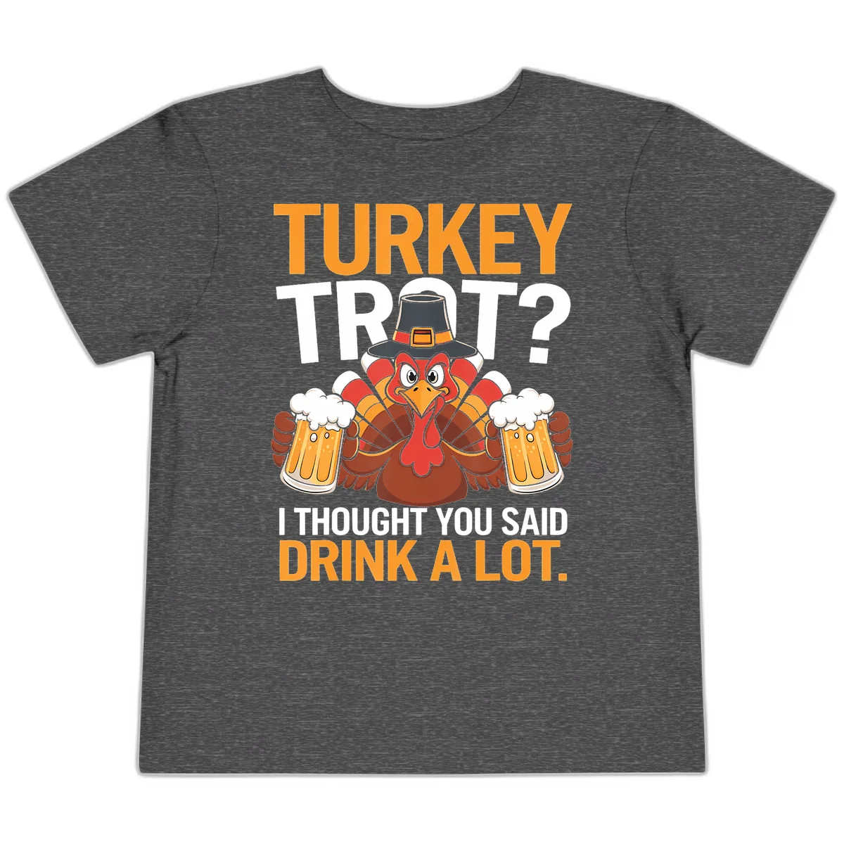 Turkey Trot Drink A Lot Thanksgiving Shirt Toddler T-Shirt in Dark Heather Grey