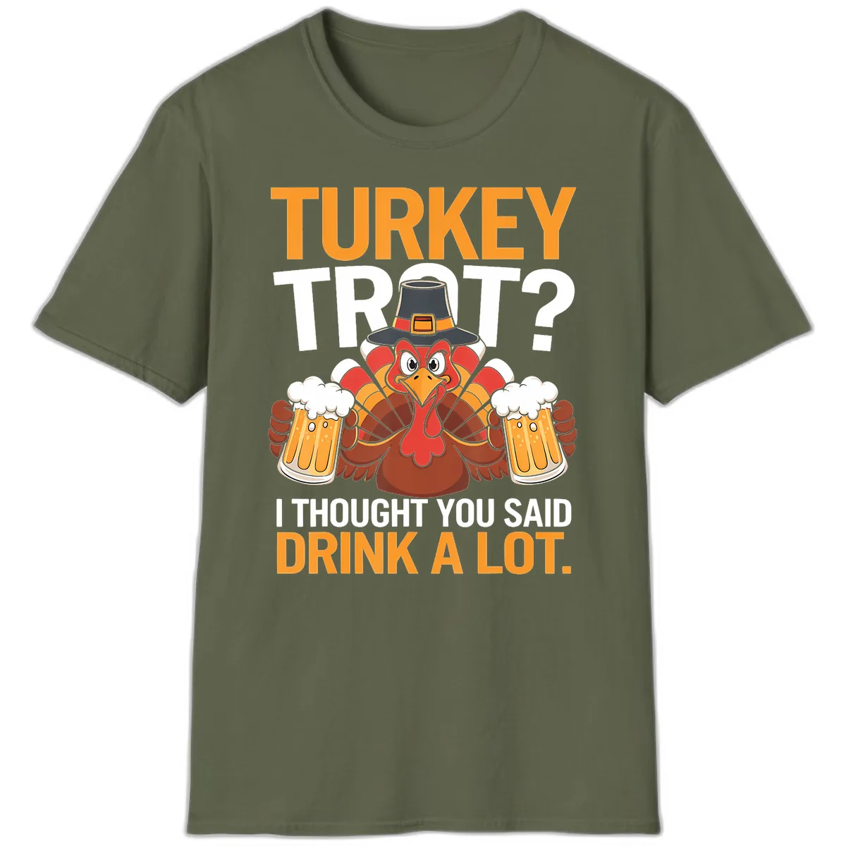 Turkey Trot Drink A Lot Thanksgiving Shirt T-Shirt in Military Green