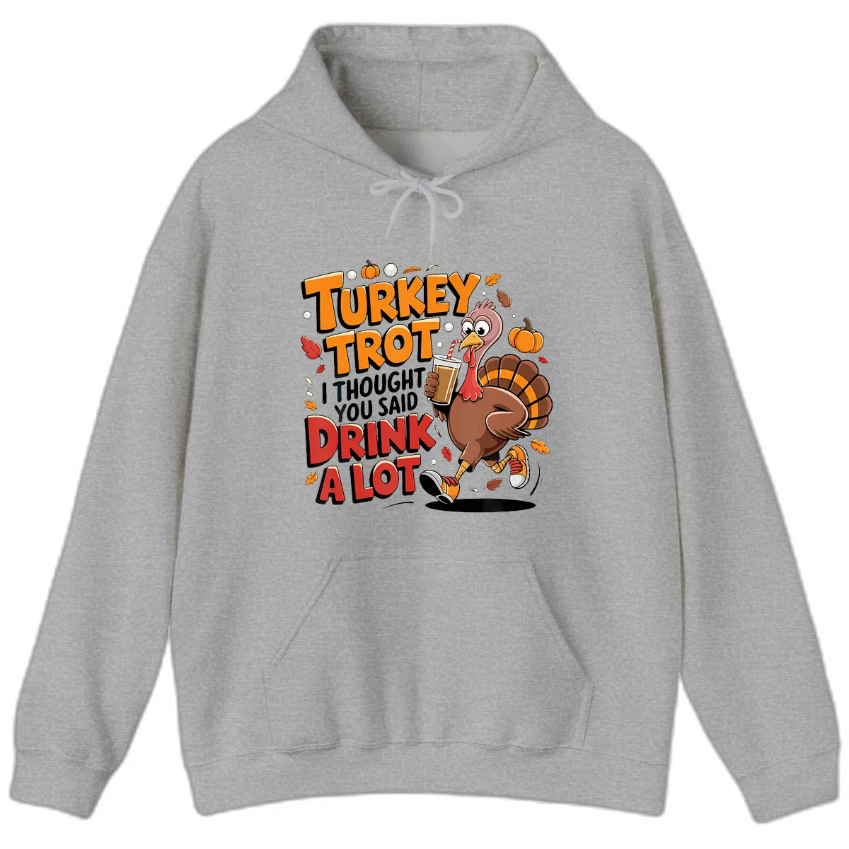 Turkey Trot Drink A Lot Funny Design Hoodie in Sport Grey